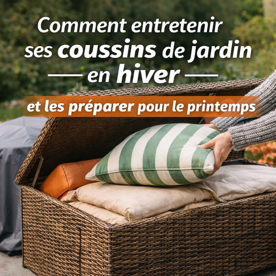 Comment entretenir ses coussins de jardin en hiver et les préparer pour le printemps